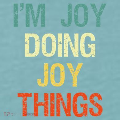 IM Joy Doing Joy Things Personalized First Name Gift Sueded Cloud Jersey T-Shirt