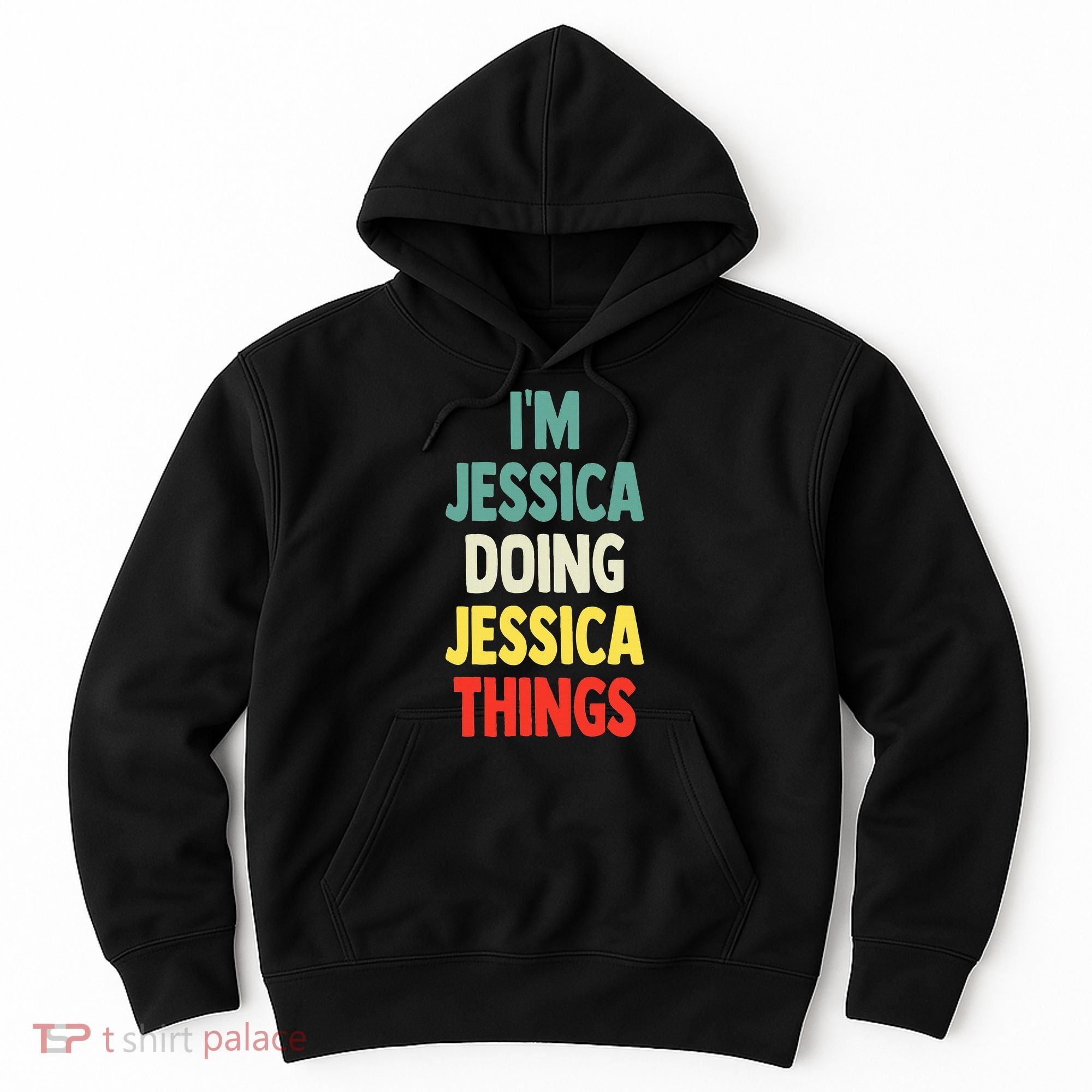 IM Jessica Doing Jessica Things Fun Name Jessica Hoodie