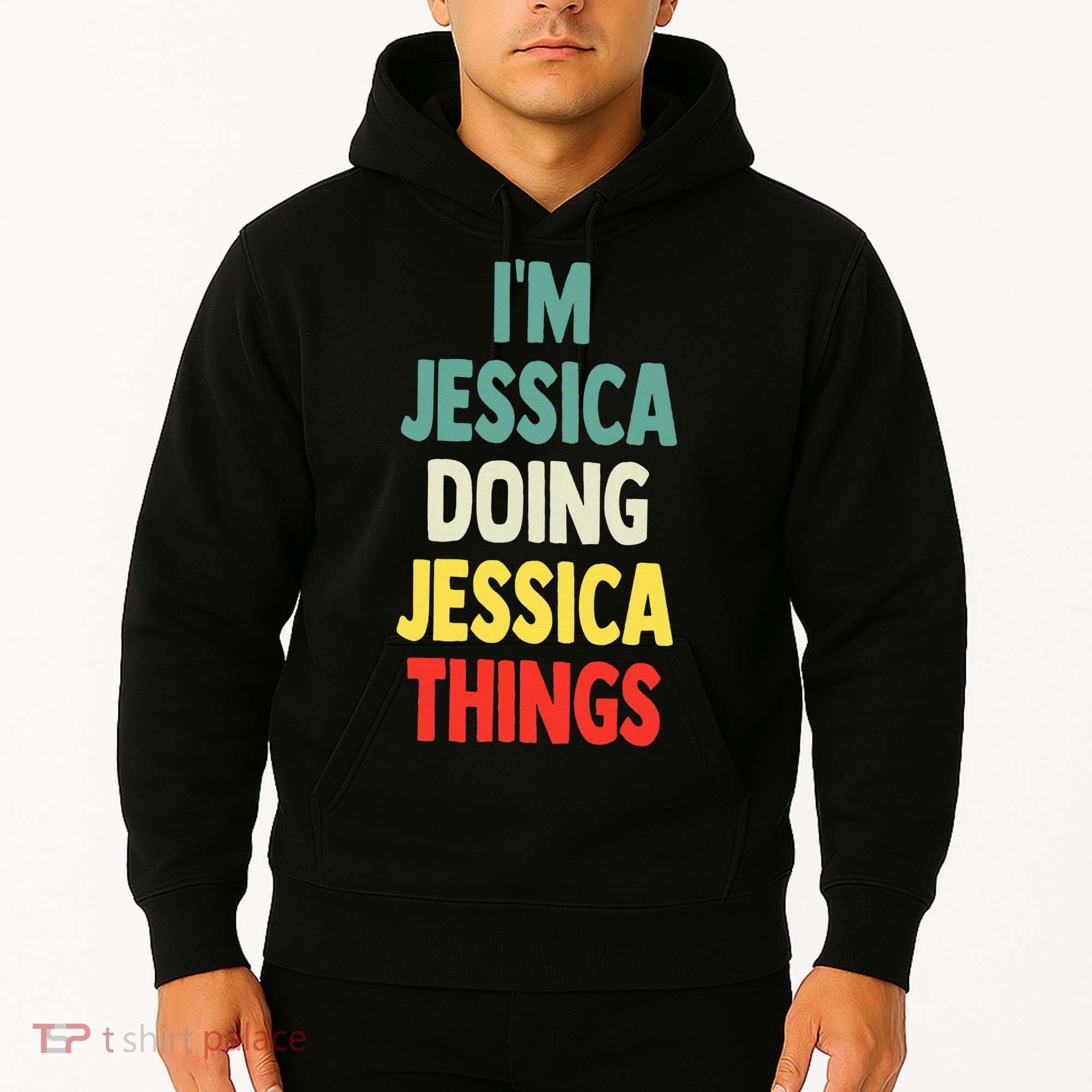 IM Jessica Doing Jessica Things Fun Name Jessica Hoodie