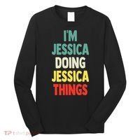 IM Jessica Doing Jessica Things Fun Name Jessica Long Sleeve Shirt thumb 0