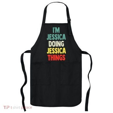 IM Jessica Doing Jessica Things Fun Name Jessica Apron
