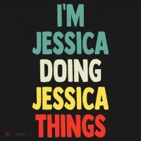 IM Jessica Doing Jessica Things Fun Name Jessica Sweatshirt thumb 3