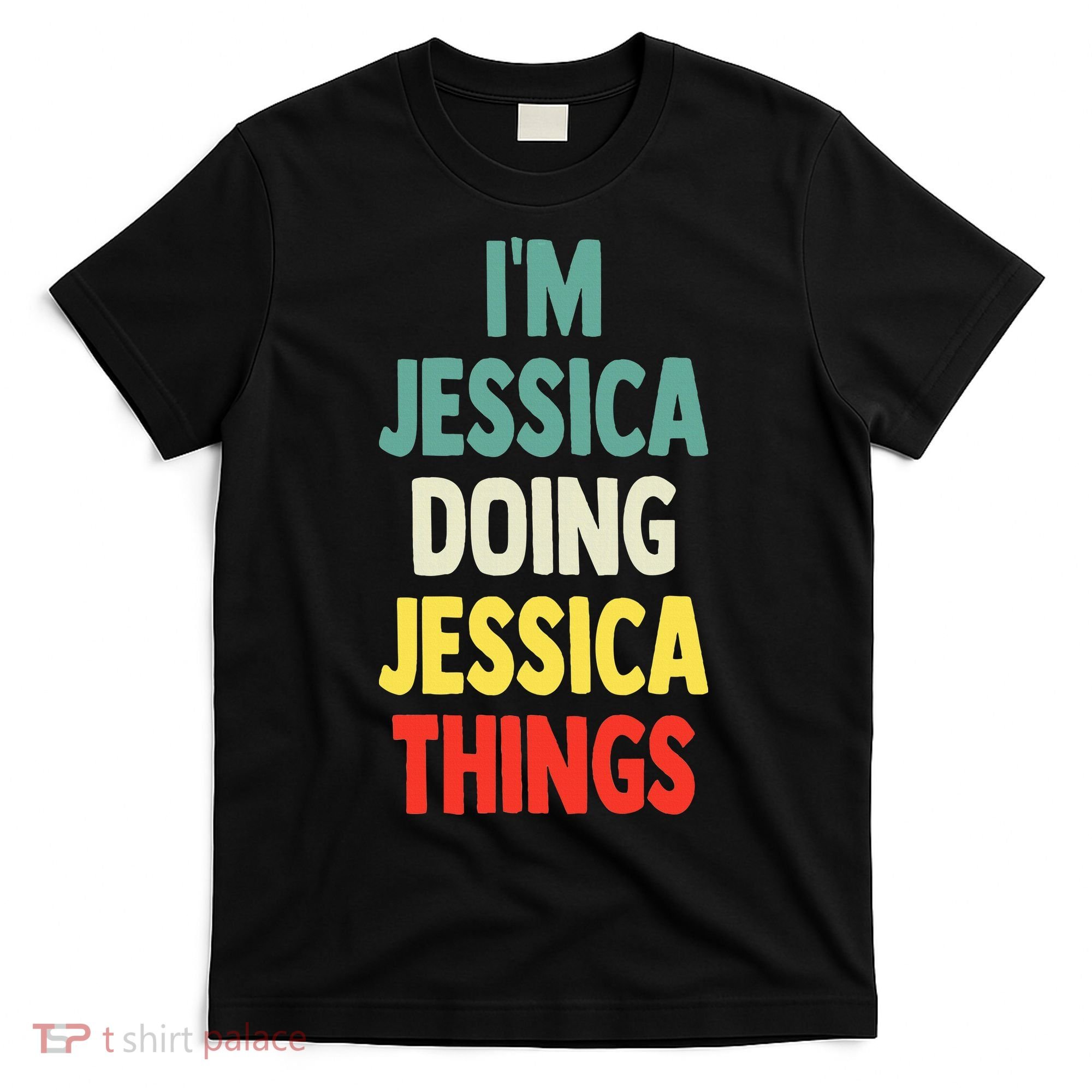 IM Jessica Doing Jessica Things Fun Name Jessica T-Shirt