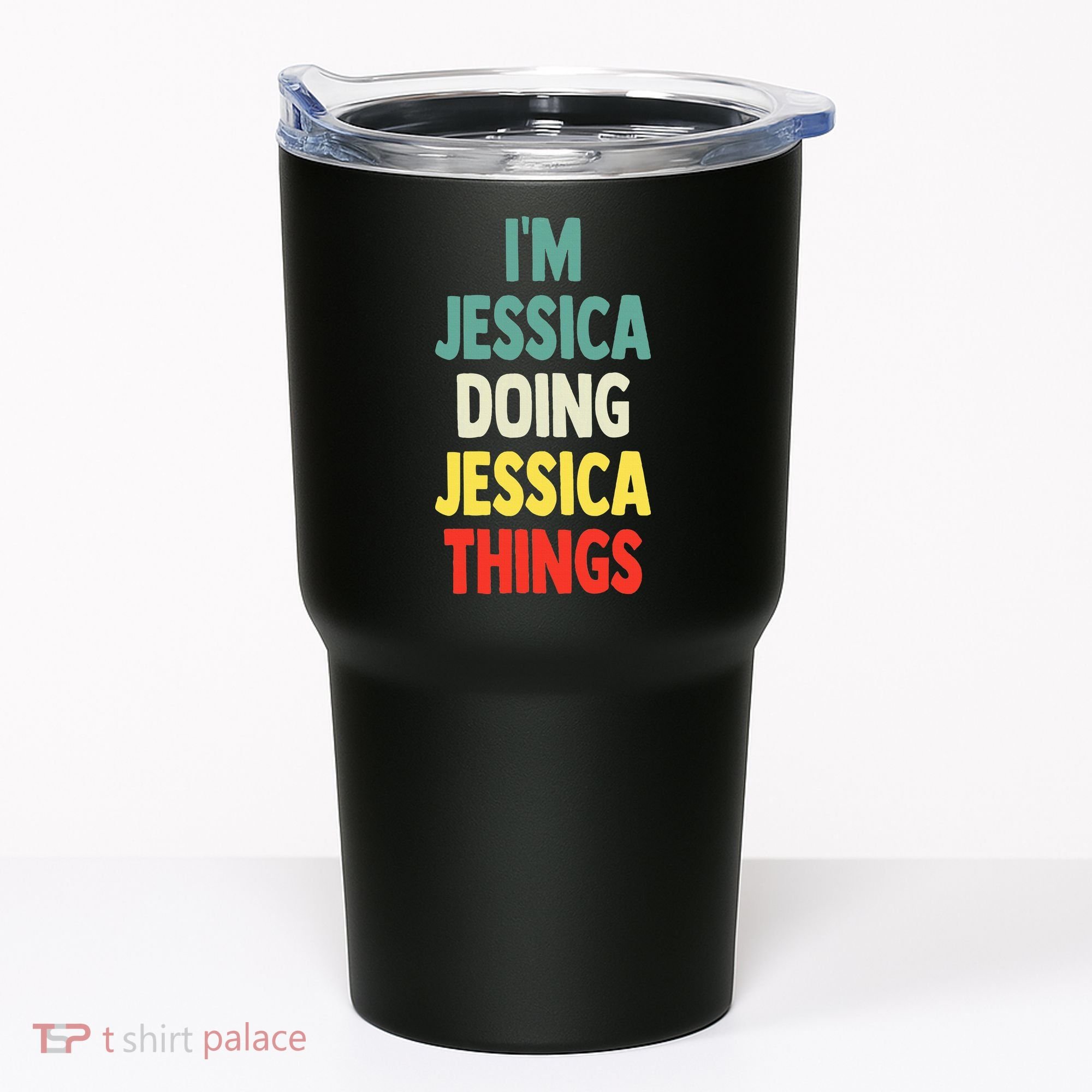 IM Jessica Doing Jessica Things Fun Name Jessica Tumbler