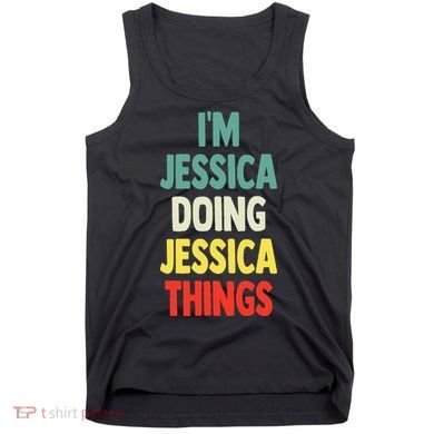 IM Jessica Doing Jessica Things Fun Name Jessica Tank Top