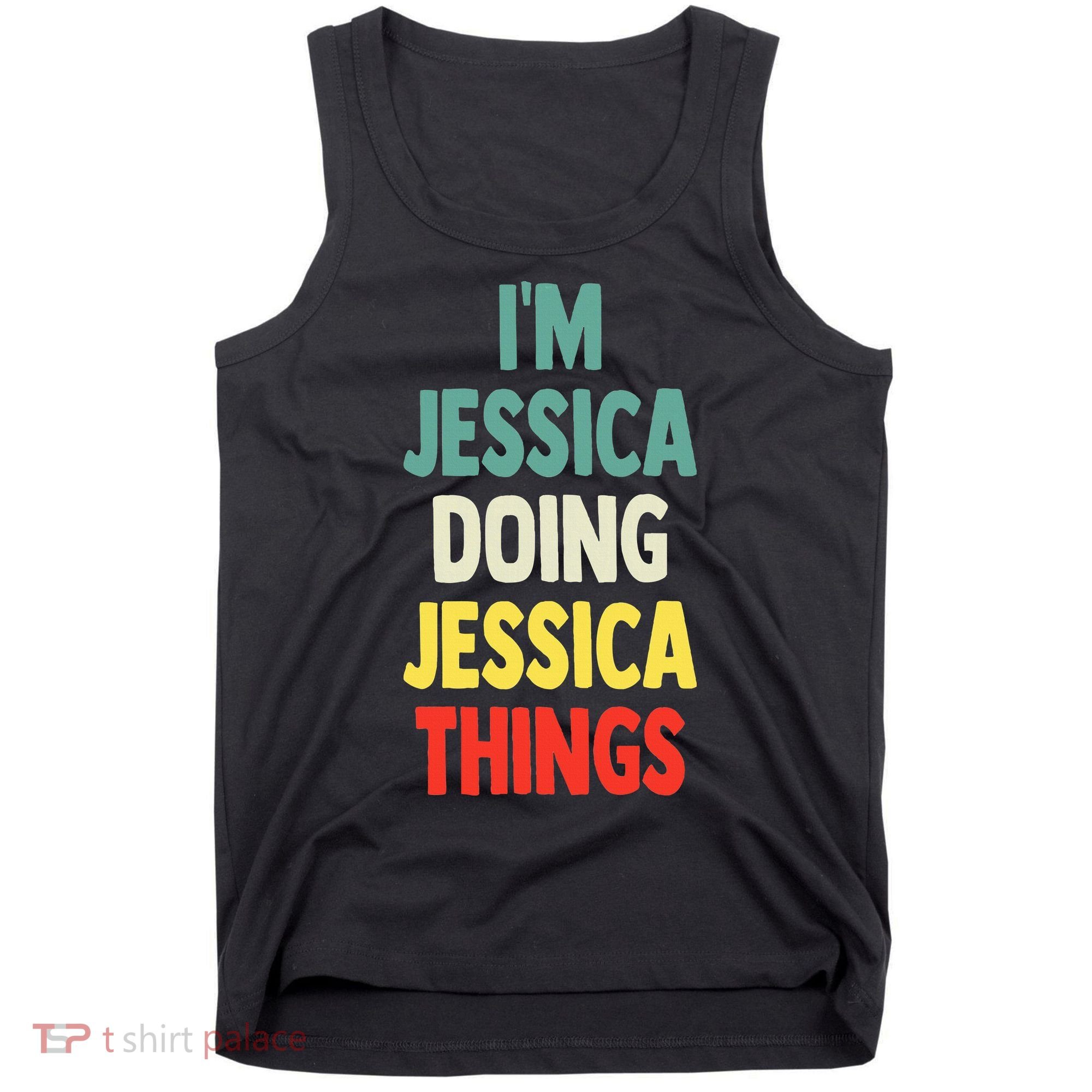 IM Jessica Doing Jessica Things Fun Name Jessica Tank Top