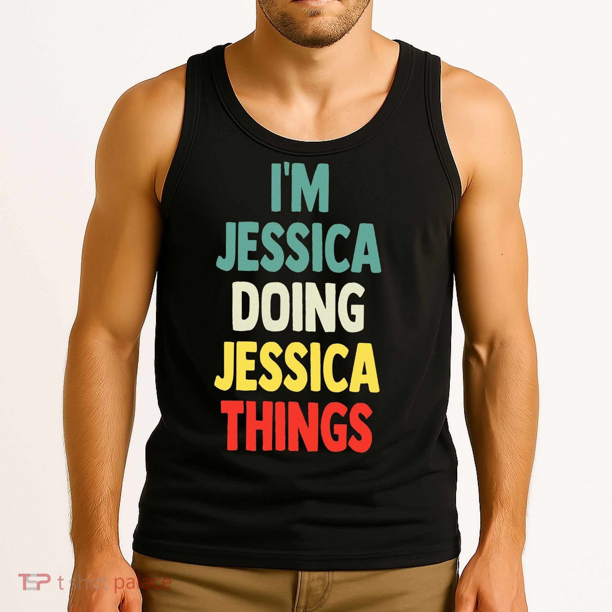 IM Jessica Doing Jessica Things Fun Name Jessica Tank Top