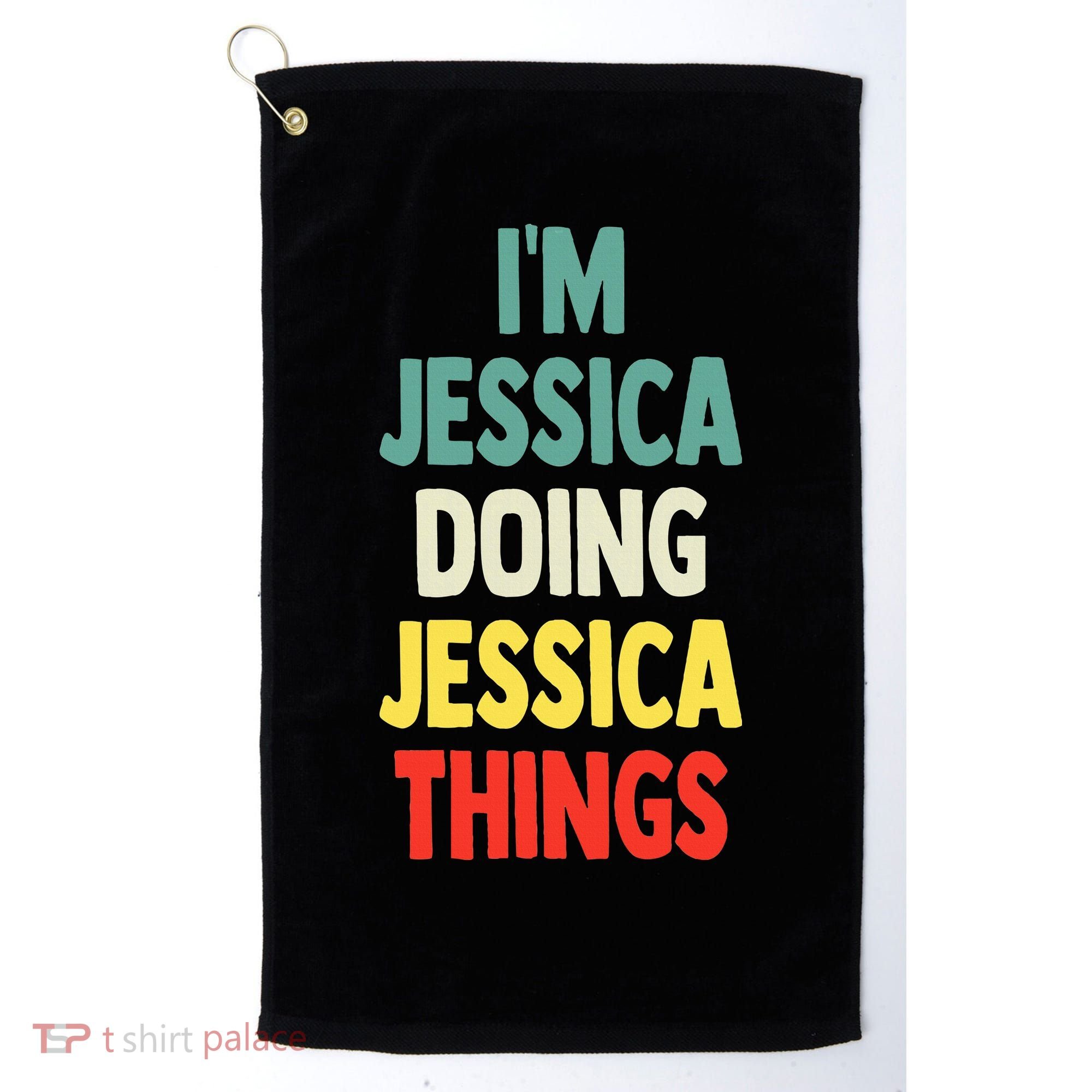 IM Jessica Doing Jessica Things Fun Name Jessica Golf Towel
