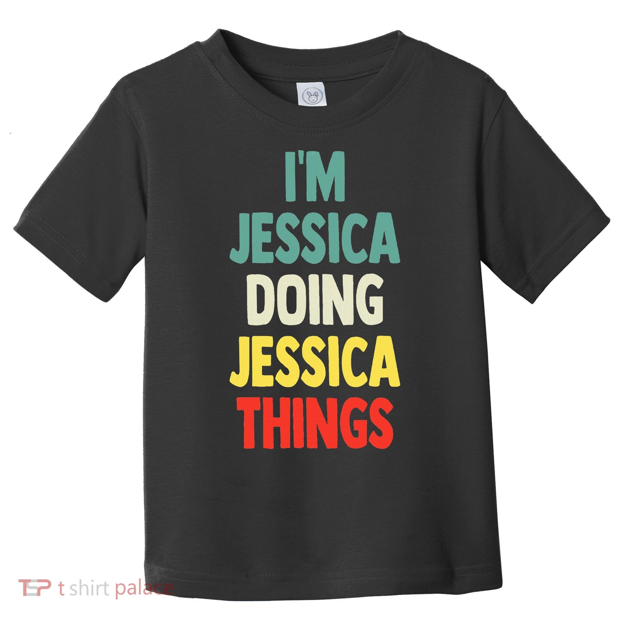 IM Jessica Doing Jessica Things Fun Name Jessica Toddler T-Shirt