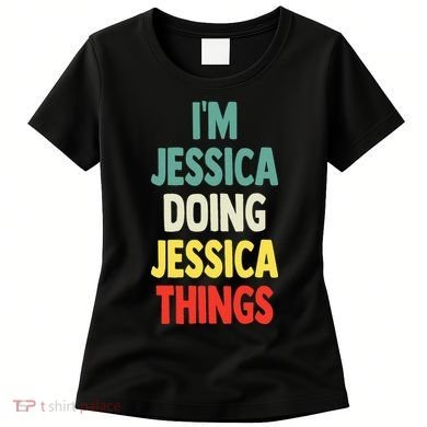 IM Jessica Doing Jessica Things Fun Name Jessica Women's T-Shirt