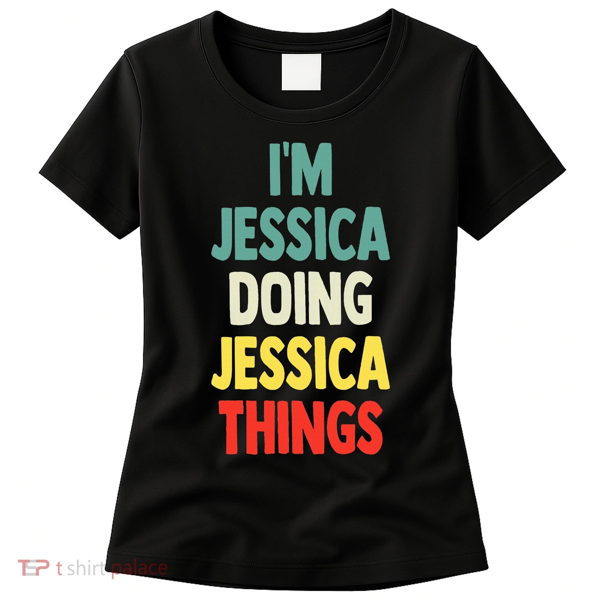 IM Jessica Doing Jessica Things Fun Name Jessica Women's T-Shirt