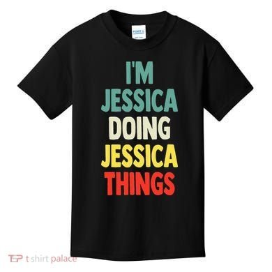 IM Jessica Doing Jessica Things Fun Name Jessica Kids T-Shirt