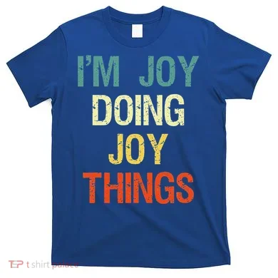 I'M Joy Doing Joy Things Personalized First Name Gift T-Shirt