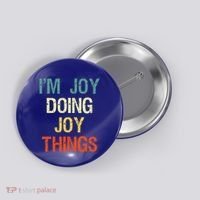 I'M Joy Doing Joy Things Personalized First Name Gift Button thumb 0