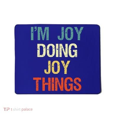 I'M Joy Doing Joy Things Personalized First Name Gift Mousepad