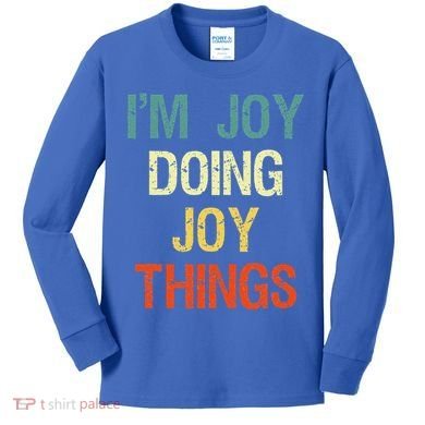 I'M Joy Doing Joy Things Personalized First Name Gift Kids Long Sleeve Shirt