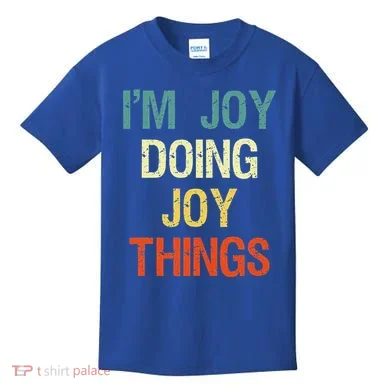 I'M Joy Doing Joy Things Personalized First Name Gift Kids T-Shirt