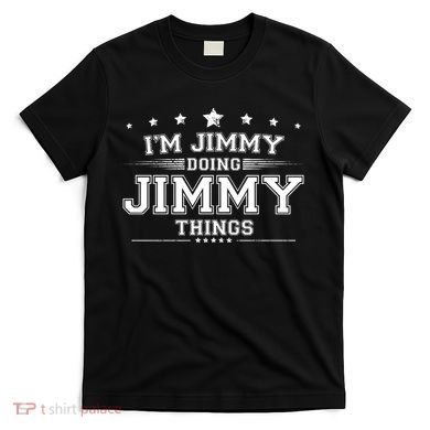 Im Jimmy Doing Jimmy Things T-Shirt