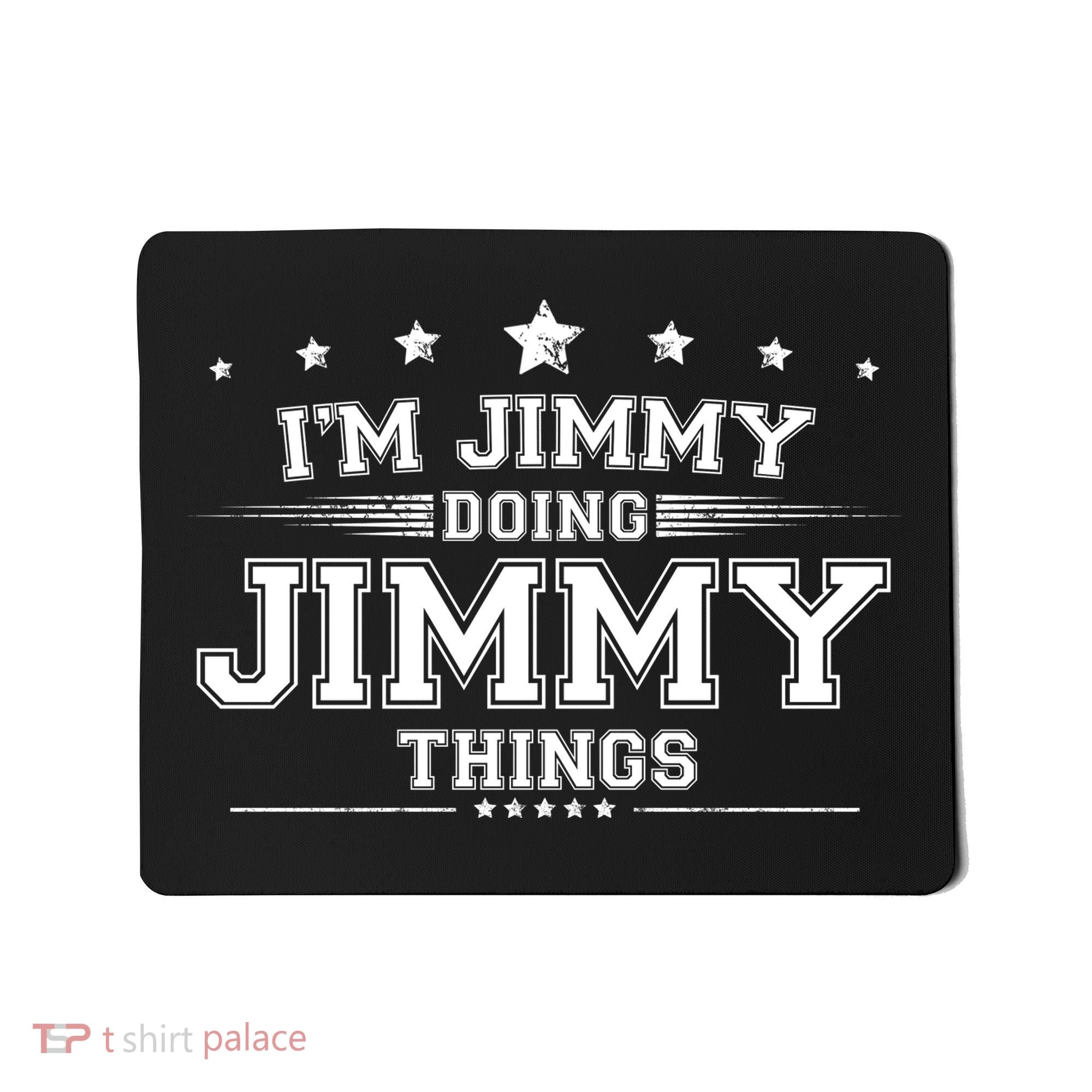 Im Jimmy Doing Jimmy Things Mousepad