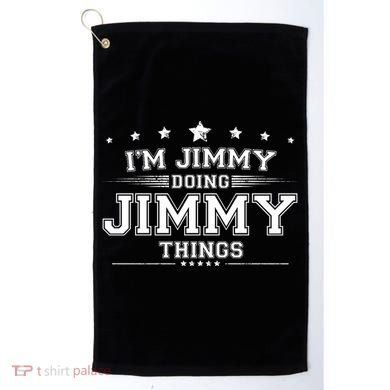 Im Jimmy Doing Jimmy Things Golf Towel