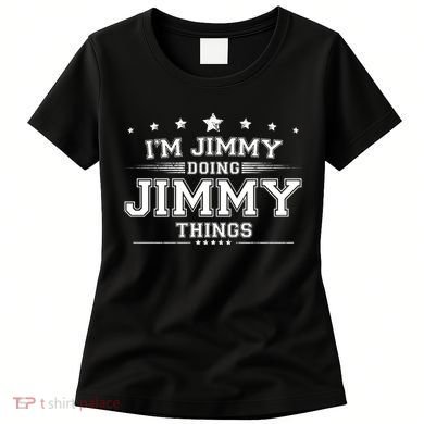 Im Jimmy Doing Jimmy Things Women's T-Shirt