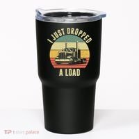 I Just Dropped A Load Truck Driver Tumbler thumb 0