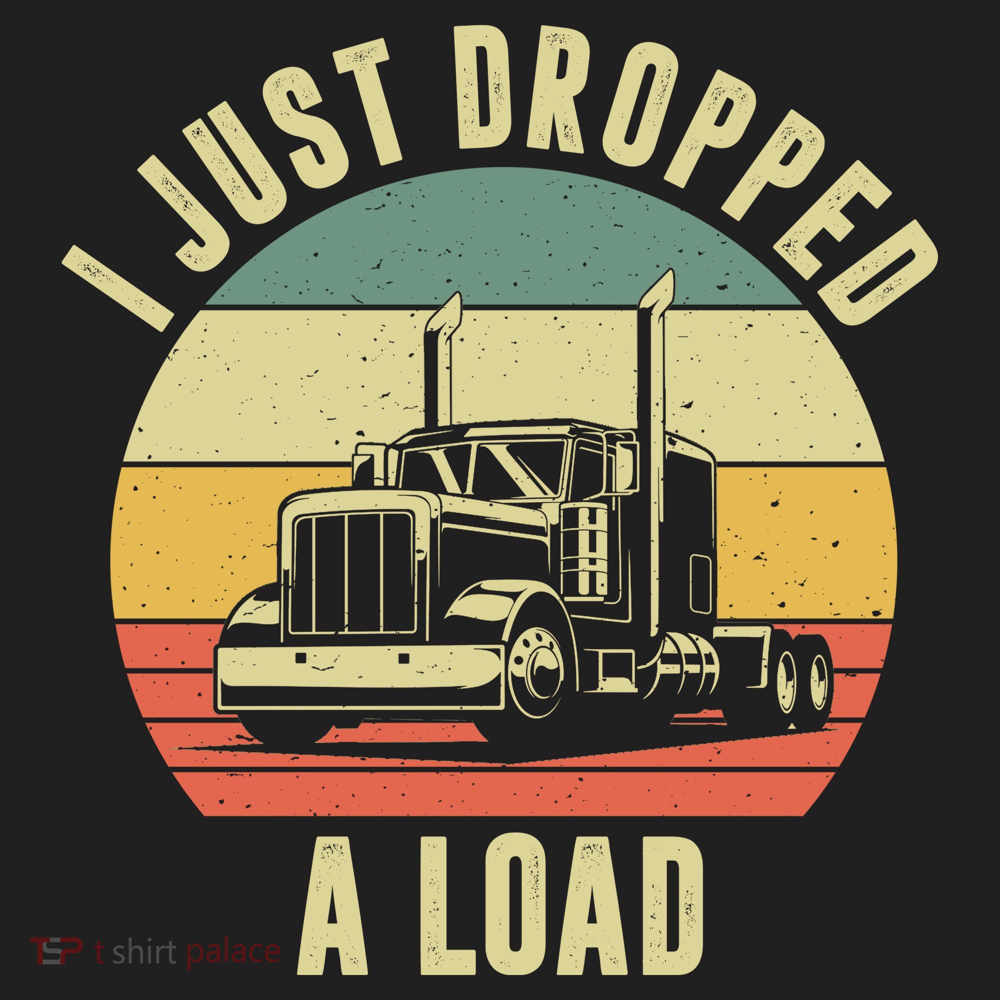 I Just Dropped A Load Truck Driver Tumbler