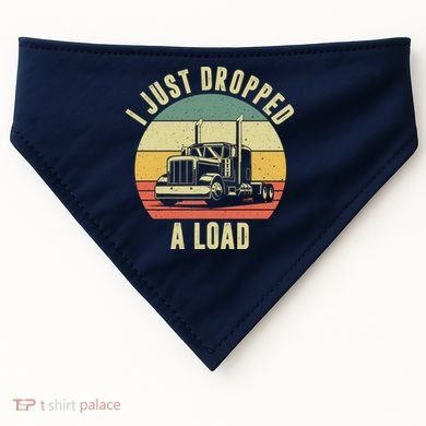 I Just Dropped A Load Truck Driver USA-Made Doggie Bandana
