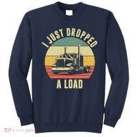 I Just Dropped A Load Truck Driver Sweatshirt thumb 0