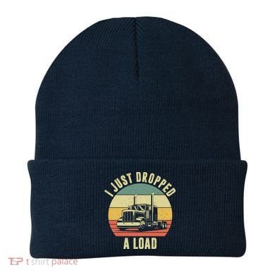 I Just Dropped A Load Truck Driver Beanie