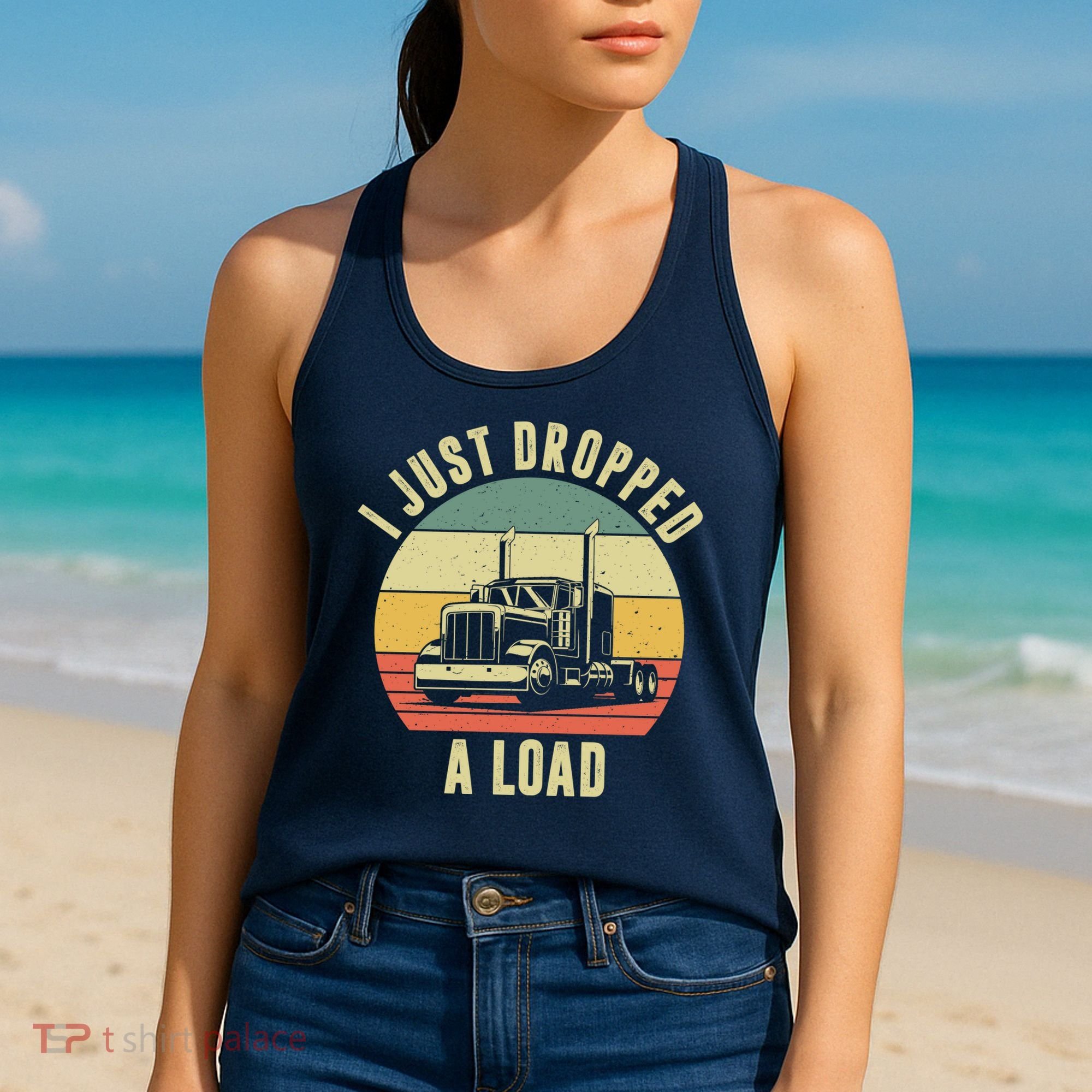 I Just Dropped A Load Truck Driver Women's Tank Top