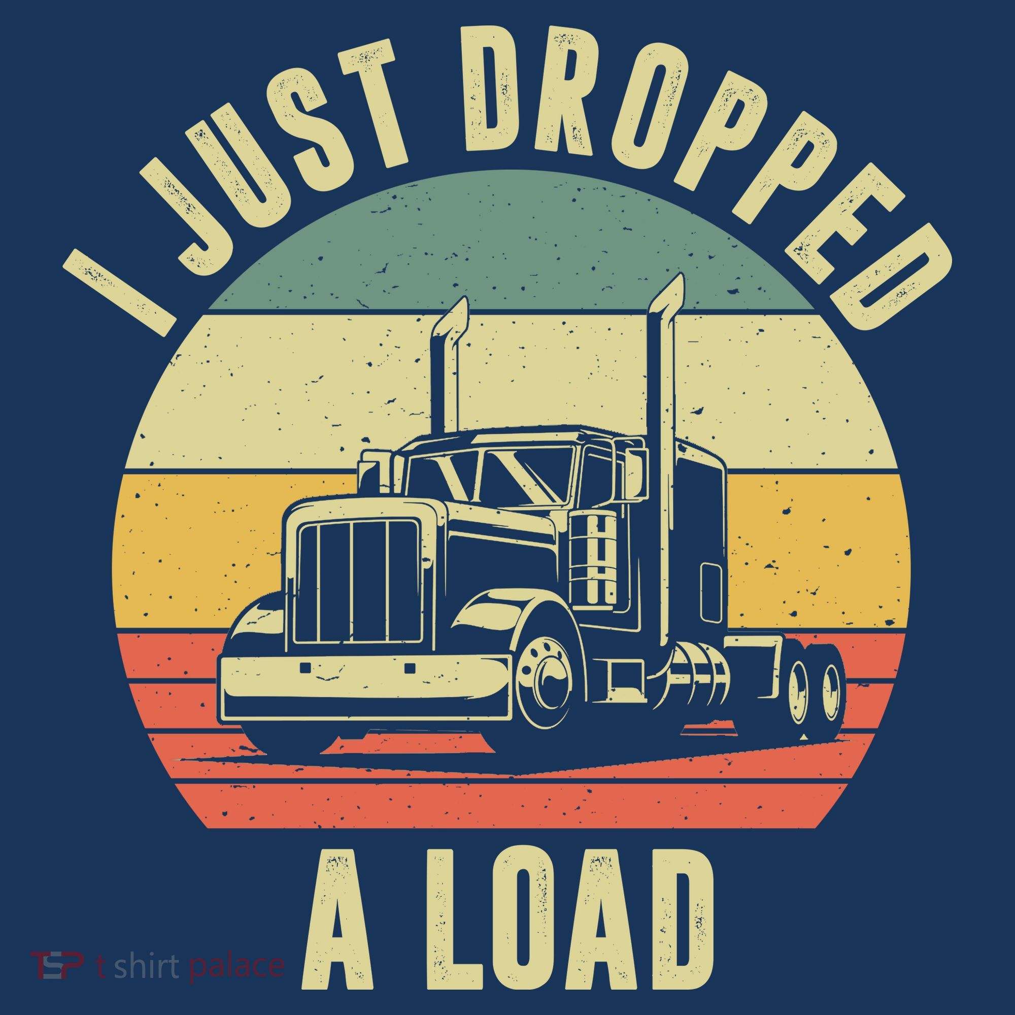 I Just Dropped A Load Truck Driver Baby Bodysuit