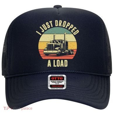 I Just Dropped A Load Truck Driver Hat