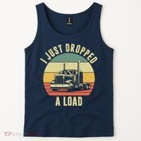 I Just Dropped A Load Truck Driver Tank Top thumb 2