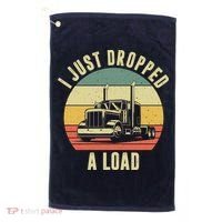 I Just Dropped A Load Truck Driver Golf Towel thumb 0
