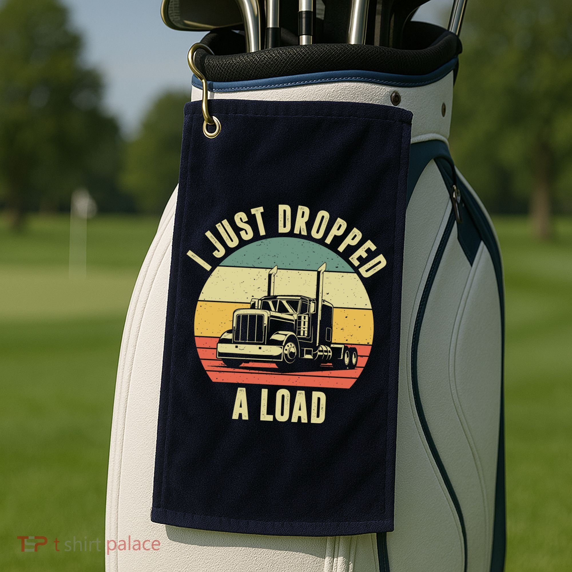 I Just Dropped A Load Truck Driver Golf Towel