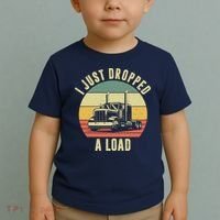 I Just Dropped A Load Truck Driver Toddler T-Shirt thumb 2