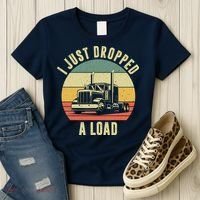 I Just Dropped A Load Truck Driver Women's T-Shirt thumb 3