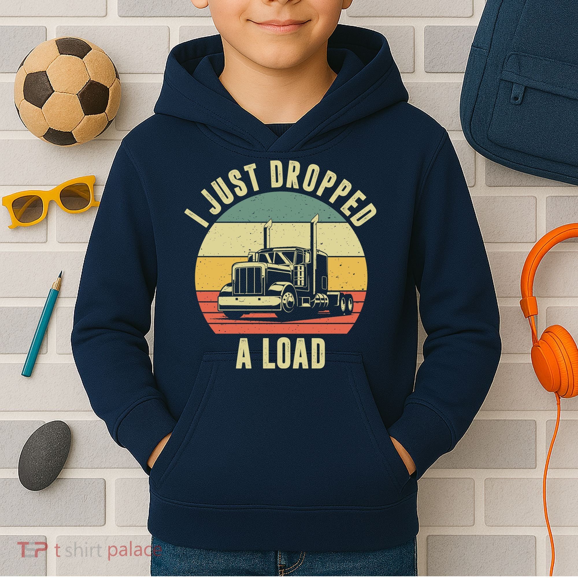 I Just Dropped A Load Truck Driver Kids Hoodie