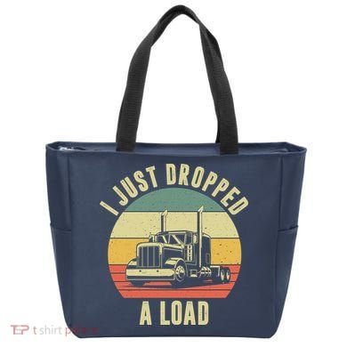 I Just Dropped A Load Truck Driver Tote Bag