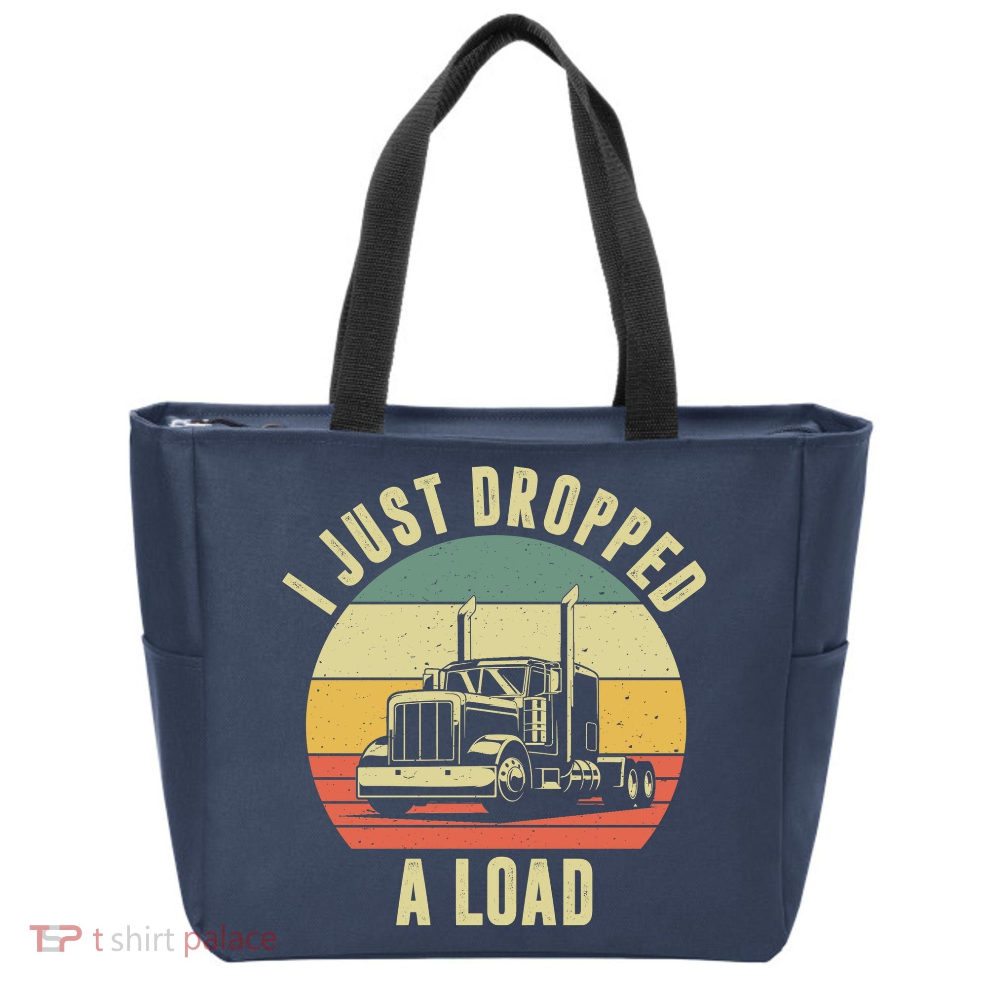I Just Dropped A Load Truck Driver Tote Bag