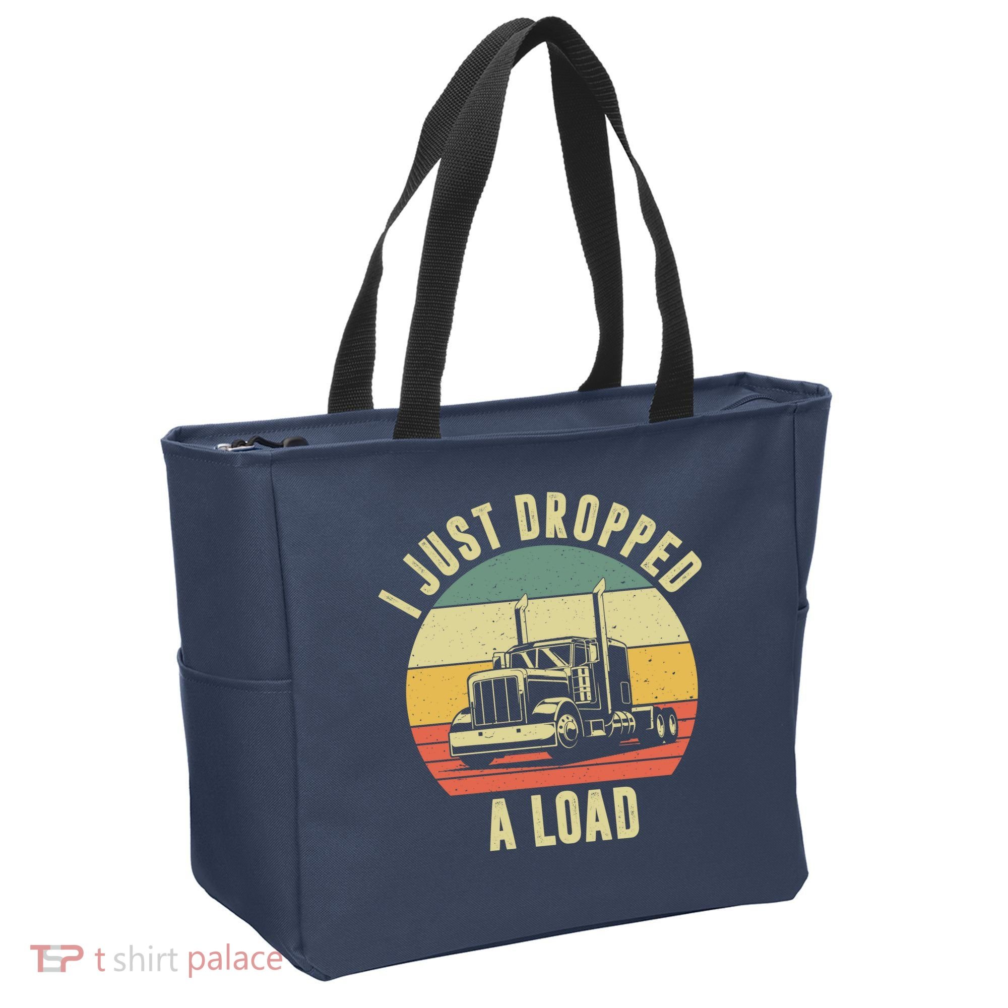 I Just Dropped A Load Truck Driver Tote Bag