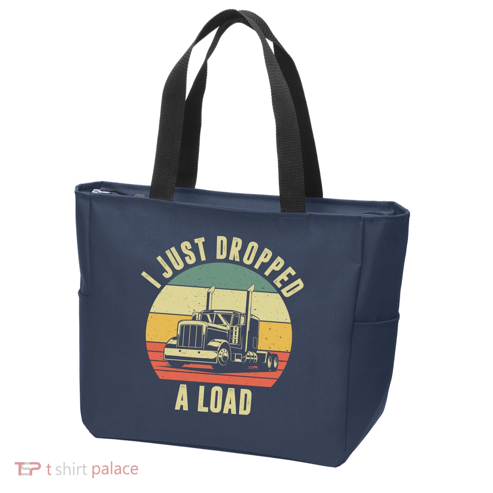 I Just Dropped A Load Truck Driver Tote Bag