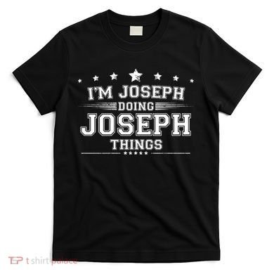 Im Joseph Doing Joseph Things T-Shirt