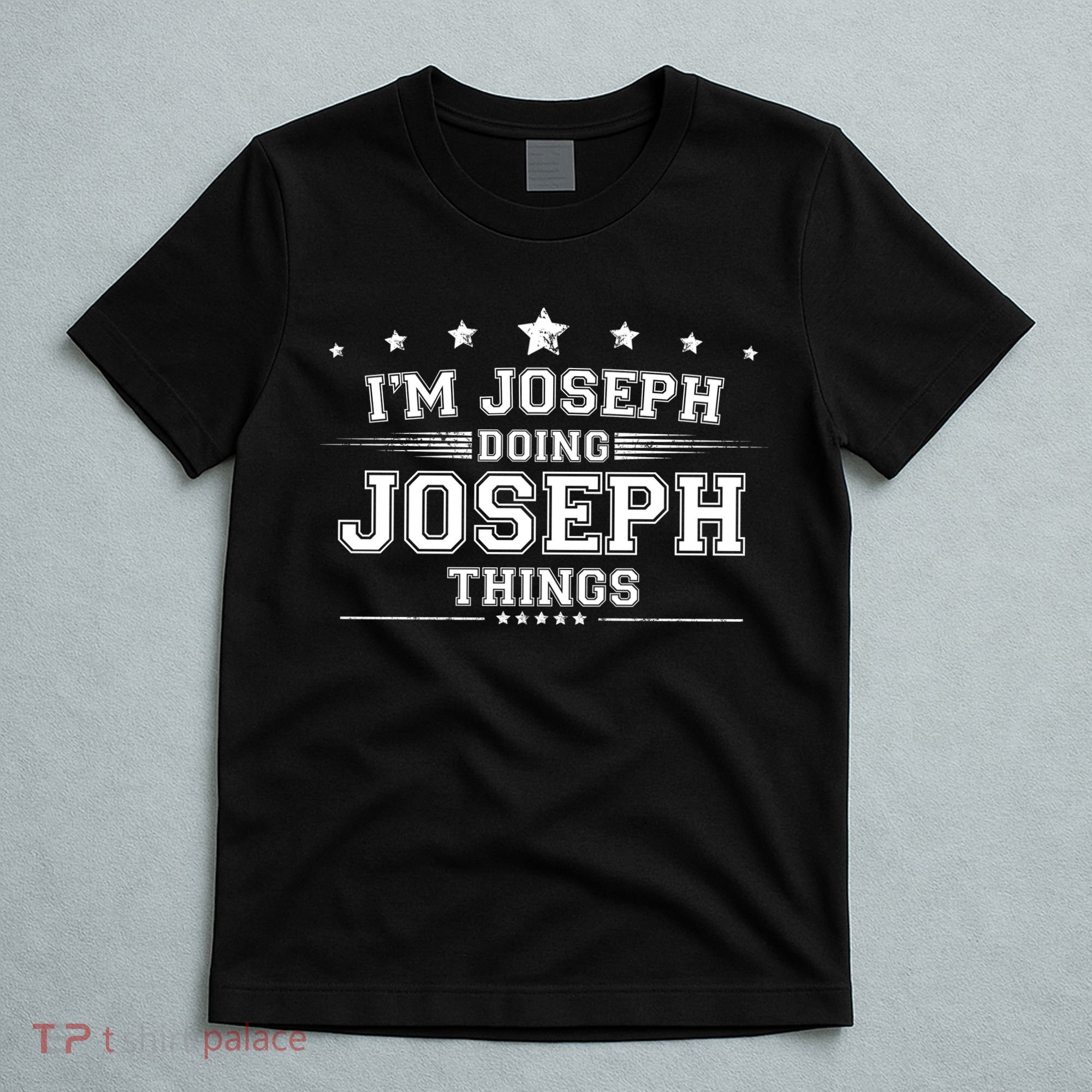 Im Joseph Doing Joseph Things T-Shirt