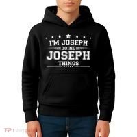 Im Joseph Doing Joseph Things Kids Hoodie thumb 4