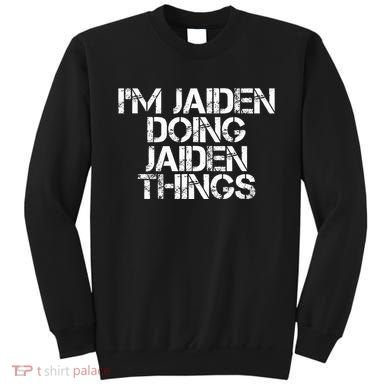 IM Jaiden Doing Jaiden Things Name Funny Birthday Gift Idea Sweatshirt