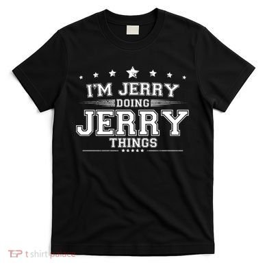 Im Jerry Doing Jerry Things T-Shirt