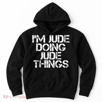 IM Jude Doing Jude Things Funny Birthday Name Gift Idea Hoodie