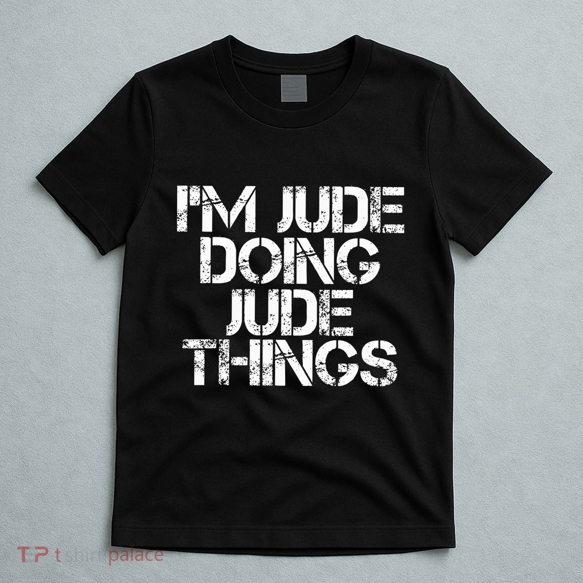 IM Jude Doing Jude Things Funny Birthday Name Gift Idea T-Shirt